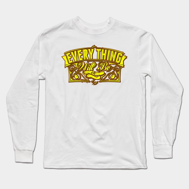 everything will be ok Long Sleeve T-Shirt by The Laughing Professor